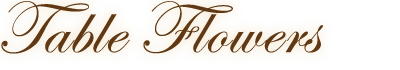 Table Flowers